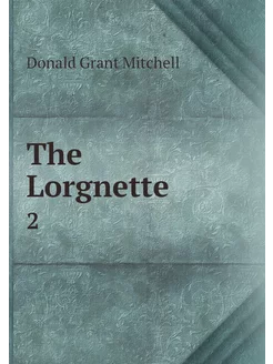 The Lorgnette . 2