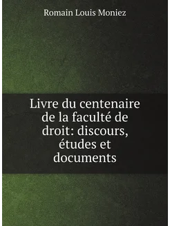 Livre du centenaire de la faculté de droit discours