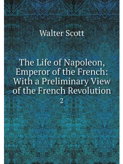 The Life of Napoleon, Emperor of the