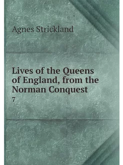 Lives of the Queens of England, from