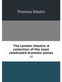 The London theatre. A collection of t