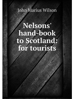 Nelsons' hand-book to Scotland for t