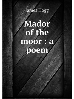 Mador of the moor a poem