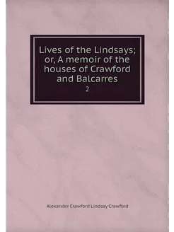 Lives of the Lindsays or, A memoir o