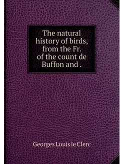 The natural history of birds, from th