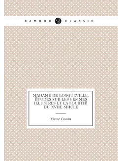 Madame de Longueville études sur les femmes illustr