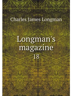 Longman's magazine. 18