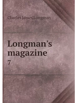 Longman's magazine. 7