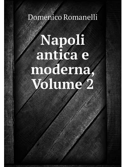 Napoli antica e moderna, Volume 2