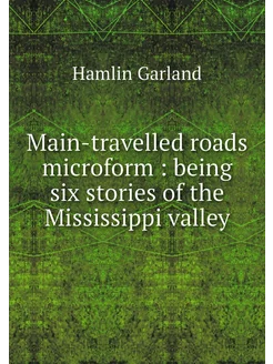 Main-travelled roads microform bein