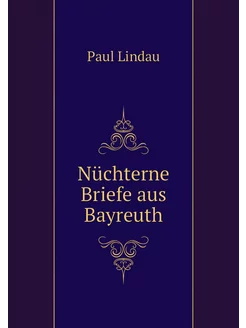 Nüchterne Briefe aus Bayreuth