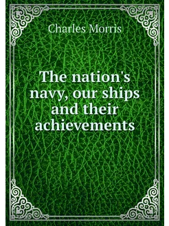 The nation's navy, our ships and thei