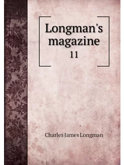 Longman's magazine. 11