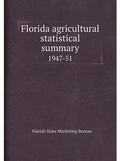 Florida agricultural statistical summary. 1947-51