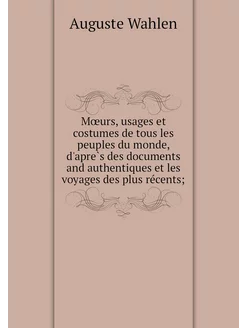 Mœurs, usages et costumes de tous les