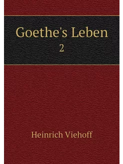 Goethe's Leben. 2