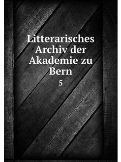 Litterarisches Archiv der Akademie zu