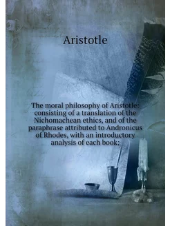 The moral philosophy of Aristotle co