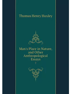 Man's Place in Nature, and Other Anth