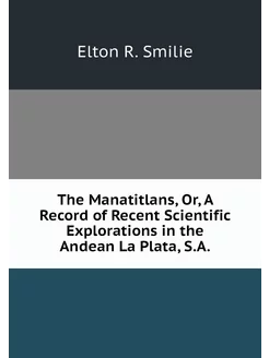 The Manatitlans, Or, A Record of Rece