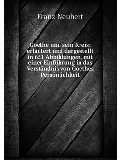 Goethe und sein Kreis erläutert und