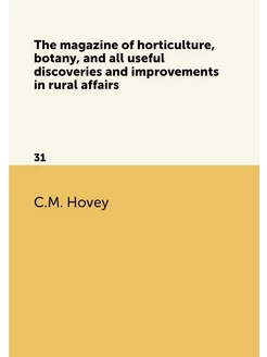 The magazine of horticulture, botany, and all useful