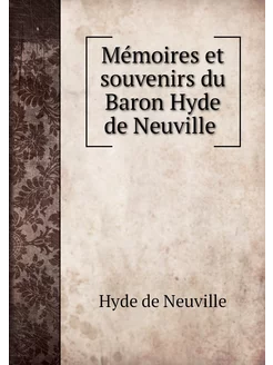 Mémoires et souvenirs du Baron Hyde d