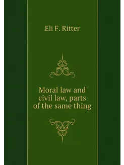 Moral law and civil law, parts of the