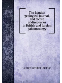 The London geological journal, and re