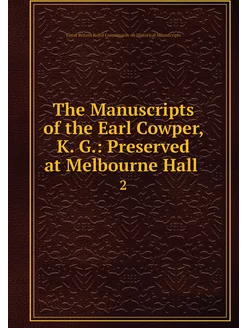 The Manuscripts of the Earl Cowper, K