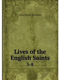 Lives of the English Saints. 5-8