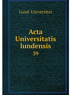 Acta Universitatis lundensis. 39