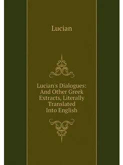 Lucian's Dialogues And Other Greek E