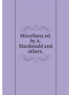 Miscellany ed. by A. Macdonald and ot