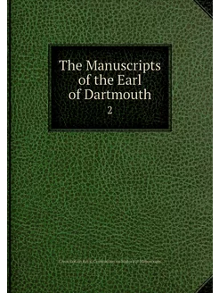 The Manuscripts of the Earl of Dartmo