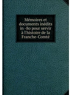 Mémoires et documents inédits in -8o