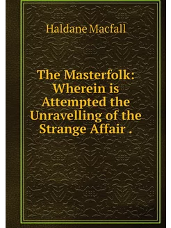 The Masterfolk Wherein is Attempted