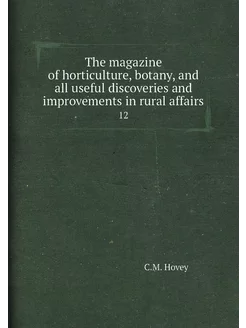 The magazine of horticulture, botany, and all useful