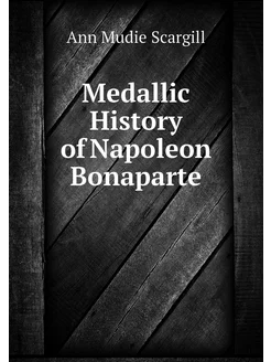 Medallic History of Napoleon Bonaparte