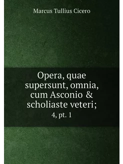 Opera, quae supersunt, omnia, cum Asconio & scholias