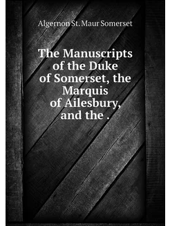 The Manuscripts of the Duke of Somers