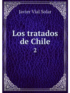 Los tratados de Chile. 2