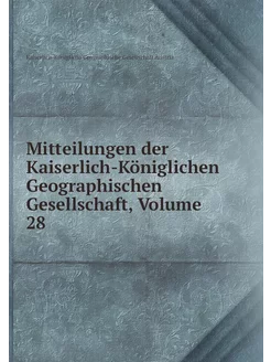 Mitteilungen der Kaiserlich-Königlich