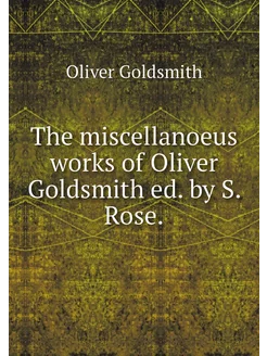 The miscellanoeus works of Oliver Gol