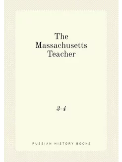 The Massachusetts Teacher. 3-4