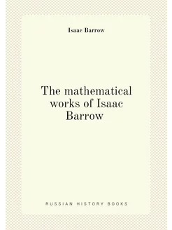 The mathematical works of Isaac Barrow