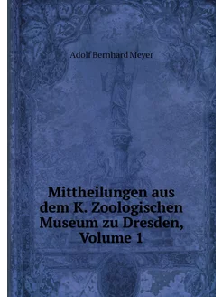 Mittheilungen aus dem K. Zoologischen