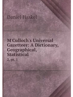 M'Culloch's Universal Gazetteer A Di