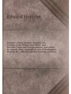 Hertslet's China treaties. Treaties