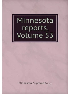 Minnesota reports, Volume 53